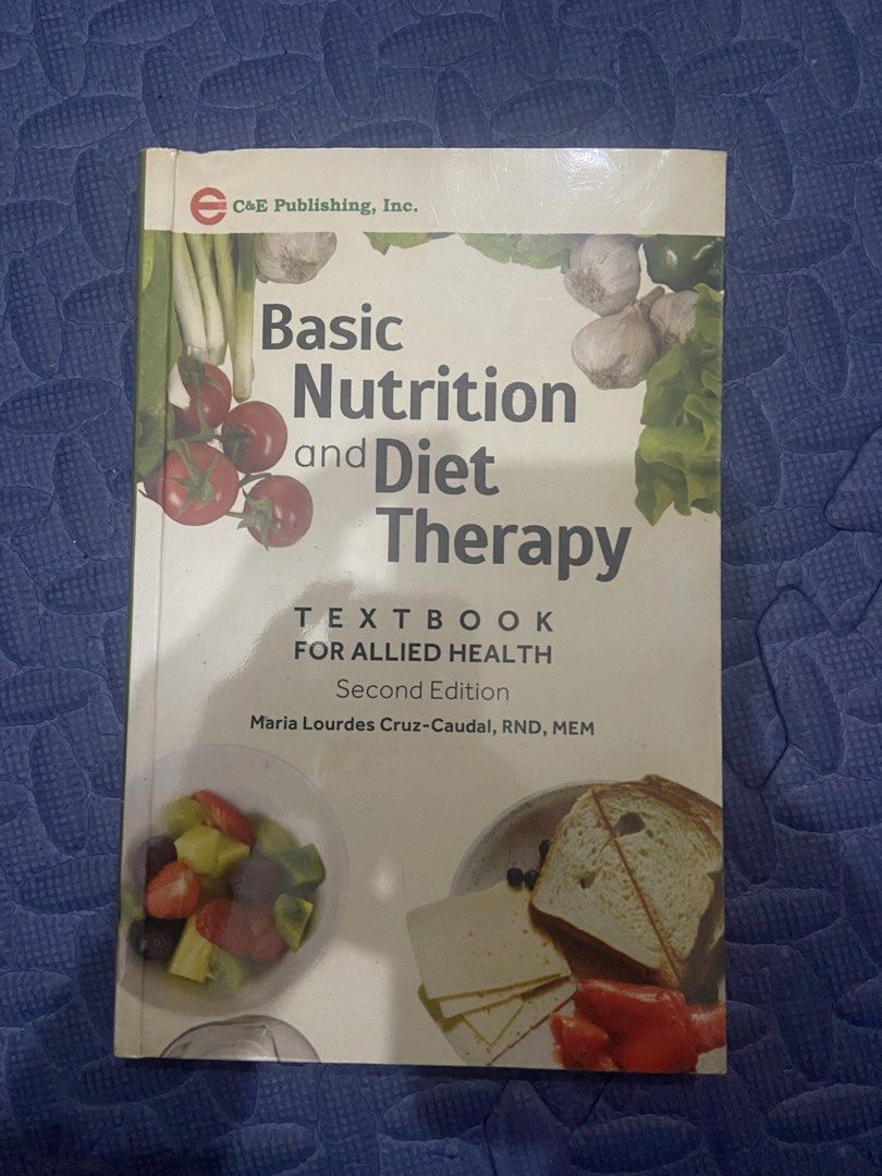 Basic Nutrition and Diet Therapy 2nd Edition (Category: Textbooks) located in Manila. Submitted by prelovedbyhya (Listing ID 1462095915, Image 1). Description: - Textbook for Allied Health students - Covers nutrition, food, and therapeutic diets - Explains conditions like obesity, diabetes, and cancer - Authored by Maria Lourdes Cruz-Caudal, RND, MEM - Published by C&E Publishing, Inc. - Excellent reference for health professionals.
