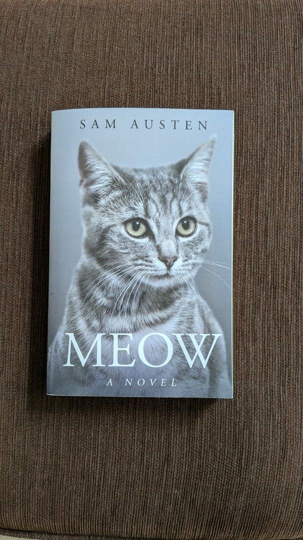 Meow A Novel by Sam Austen (Category: Storybooks) located in Pasig City. Submitted by books.atbp (Listing ID 1462075331, Image 1). Description: - Title: Meow by Sam Austen - Genre: Stream-of-consciousness novel decipherqbke only by cats - Format: Paperback - Ideal for: Cat lovers.