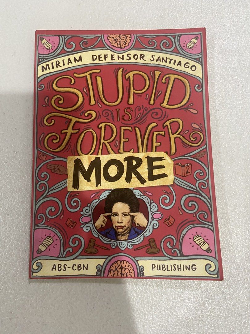 Stupid is Forever More by Miriam Defensor Santiago (Category: Storybooks) located in Antipolo. Submitted by dmb_23 (Listing ID 1462140565, Image 1). Description: - Title: Stupid is Forever More - Author: Miriam Defensor Santiago - Publisher: ABS-CBN Publishing - Content: Collection of witty one-liners and speeches - Benefits: Great for laughs and inspiration - Status: Bestseller.