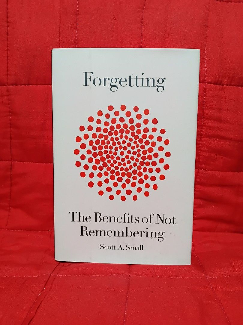 Forgetting - The Benefits of Not Remembering (Category: Storybooks) located in Manila. Submitted by krishna_ayanami (Listing ID 1462428220, Image 1). Description: - Title: Forgetting - The Benefits of Not Remembering - Author: Scott A. Small - Type: Non-fiction - Condition: 4 (Good) - Explores the advantages of forgetting - Ideal for curious minds.