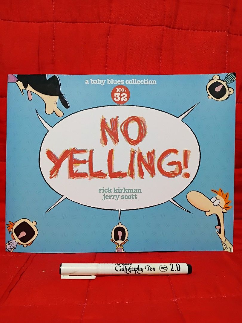 No Yelling A Baby Blues Collection (Category: Comics & Manga) located in Manila. Submitted by krishna_ayanami (Listing ID 1462437394, Image 1). Description: - Title: No Yelling! A Baby Blues Collection #32 - Authors: Rick Kirkman & Jerry Scott - Genre: Comic strip collection - Theme: Humorous parenting situations - Features: Hilarious and relatable artwork.
