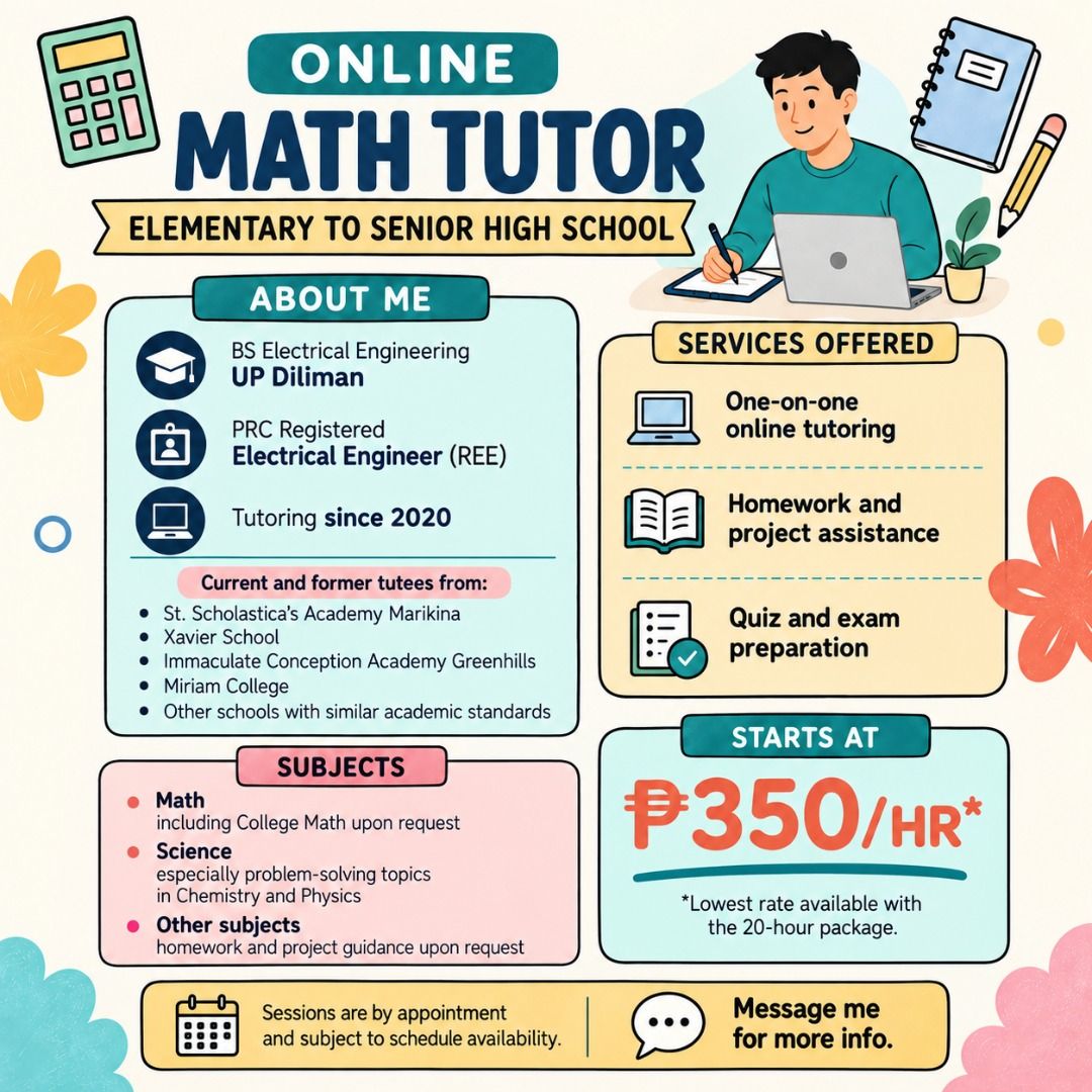 Private Online Tutor (Category: Tuition Services) located in Marikina City. Submitted by sirniko (Listing ID 1448353797, Image 1). Description: UP Diliman Graduate | PRC Registered Engineer | Online Math Tutor (Grades 1–12) I offer one-on-one online tutoring designed to help students understand concepts, strengthen problem-solving skills, and improve academic performance. About Me: • BS Electrical Engineering graduate, UP Diliman • PRC Registered