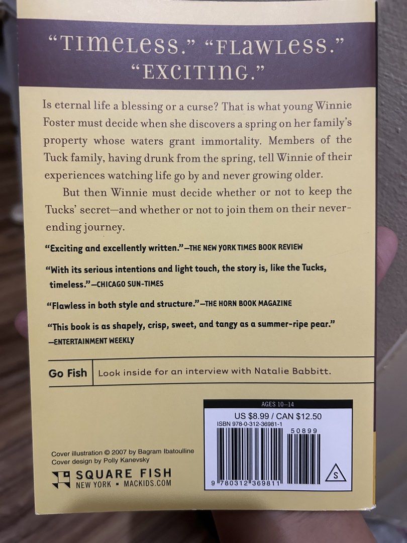 Tuck Everlasting by Natalie Babbitt Paperback (Category: Storybooks) located in Manila. Submitted by newstorm_53e0c4 (Listing ID 1462673145, Image 2). Description: Classic novel Tuck Everlasting by Natalie Babbitt. Explores the idea of eternal life. Great for young adults aged 10-14. Published by Square Fish. A timeless story that's been praised by The New York Times and Chicago Sun-Times..