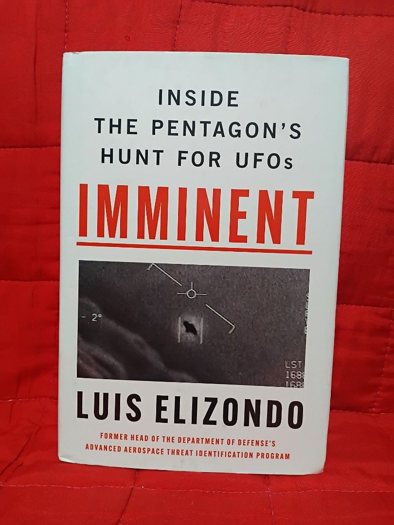 Imminent - Inside the Pentagon's Hunt for UFO's (Category: Storybooks) located in Manila. Submitted by krishna_ayanami (Listing ID 1462811623, Image 1). Description: - Title: Imminent - Inside the Pentagon's Hunt for UFOs - Author: Luis Elizondo (Former Head of the Department of Defense's Advanced Aerospace Threat Identification Program) - Genre: Non-fiction, UFOs, Government Investigations - Content: Reveals insights into the Pentagon's search f