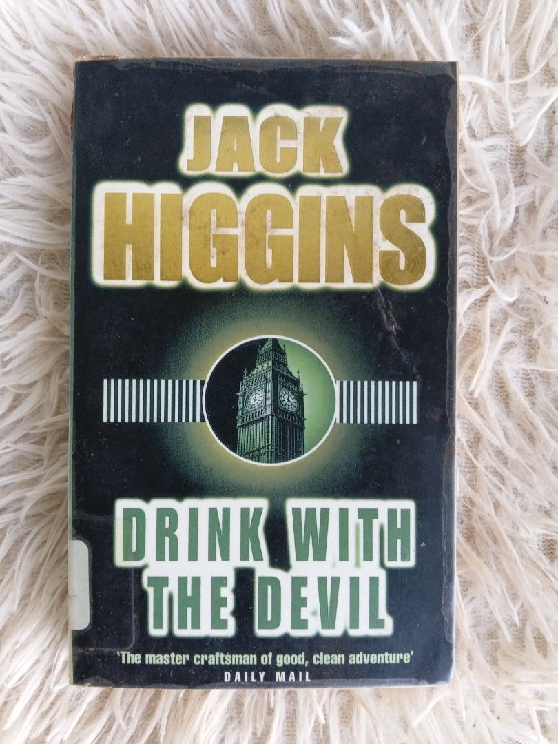 Drink with the Devil by Jack Higgins Paperback Thriller Novel (Category: Storybooks) located in Cavite. Submitted by nathstelein_finds (Listing ID 1463126237, Image 1). Description: - Jack Higgins thriller novel: 'Drink with the Devil' - Paperback edition - Gripping story of suspense and action - Pages are clean and readable - Spine shows some wear, but binding is intact - A classic from a master storyteller.