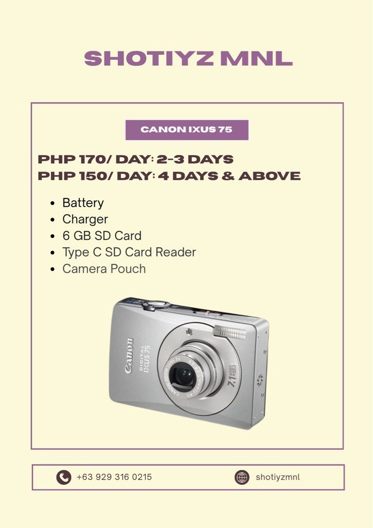 CAMERA RENTAL (Category: Cameras) located in Manila. Submitted by l0karet (Listing ID 1463533894, Image 2). Description: SHOTIYZ MNL CAM RENTAL (@shotiyzmnl on ig) Canon IXUS 75 – PHP 170/Day: 1-3 Days – PHP 150/Day: 4 Days & Above Instax Mini 9 – PHP 200/Day: 1-3 Days – PHP 150/Day: 4 Days & Above OPENING PROMO SALE ❗️❗️❗️ 100 PESOS ALL UNITS! (Until 09/30 only) Canon IXUS 75: PHP 100/Day Instax Mini 9: PHP 100/Day.