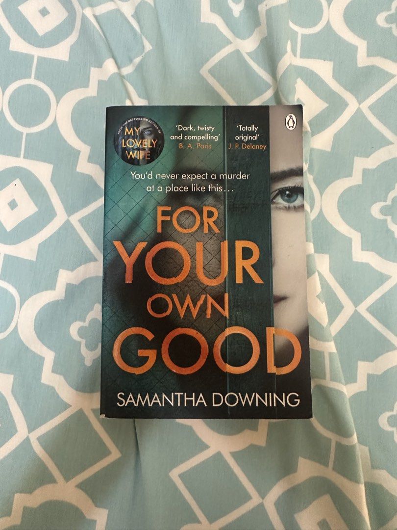 For Your Own Good by Samantha Downing (Category: Storybooks) located in Quezon City. Submitted by ellie858 (Listing ID 1463463344, Image 1). Description: - For delivery only - Near Suki Market, QC.