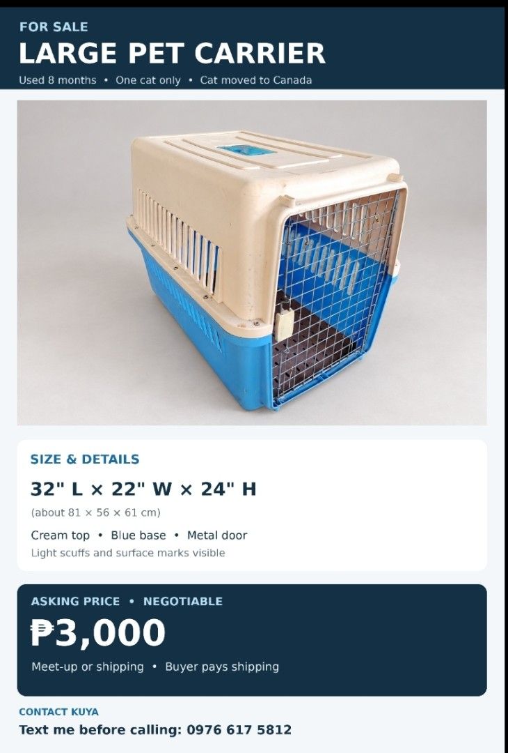 Pet CARRIER Large (Category: Homes & Other Pet Accessories) located in Manila. Submitted by arnie713 (Listing ID 1463377666, Image 1). Description: Large Pet Carrier for Sale — ₱3,000 (Negotiable) Size: 32″ L × 22″ W × 24″ H (approximately 81 × 56 × 61 cm). Cream top, blue base, and metal door. Used for 8 months as a carrier for one cat. Selling because the cat has moved to Canada. Light scuffs and surface marks are visible in the photos. Meet-up