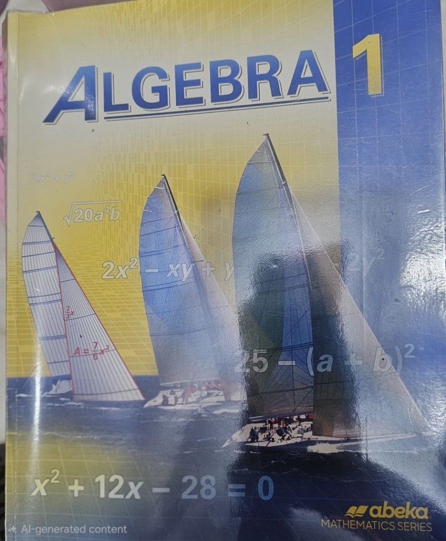 Abeka Algebra 1 Mathematics Series Textbook (Category: Textbooks) located in Manila. Submitted by jonahmond85745 (Listing ID 1463569187, Image 1). Description: - Abeka Algebra 1 Textbook - Covers essential algebraic concepts and equations - Perfect for high school students - Unique cover design with sailboats and math formulas.