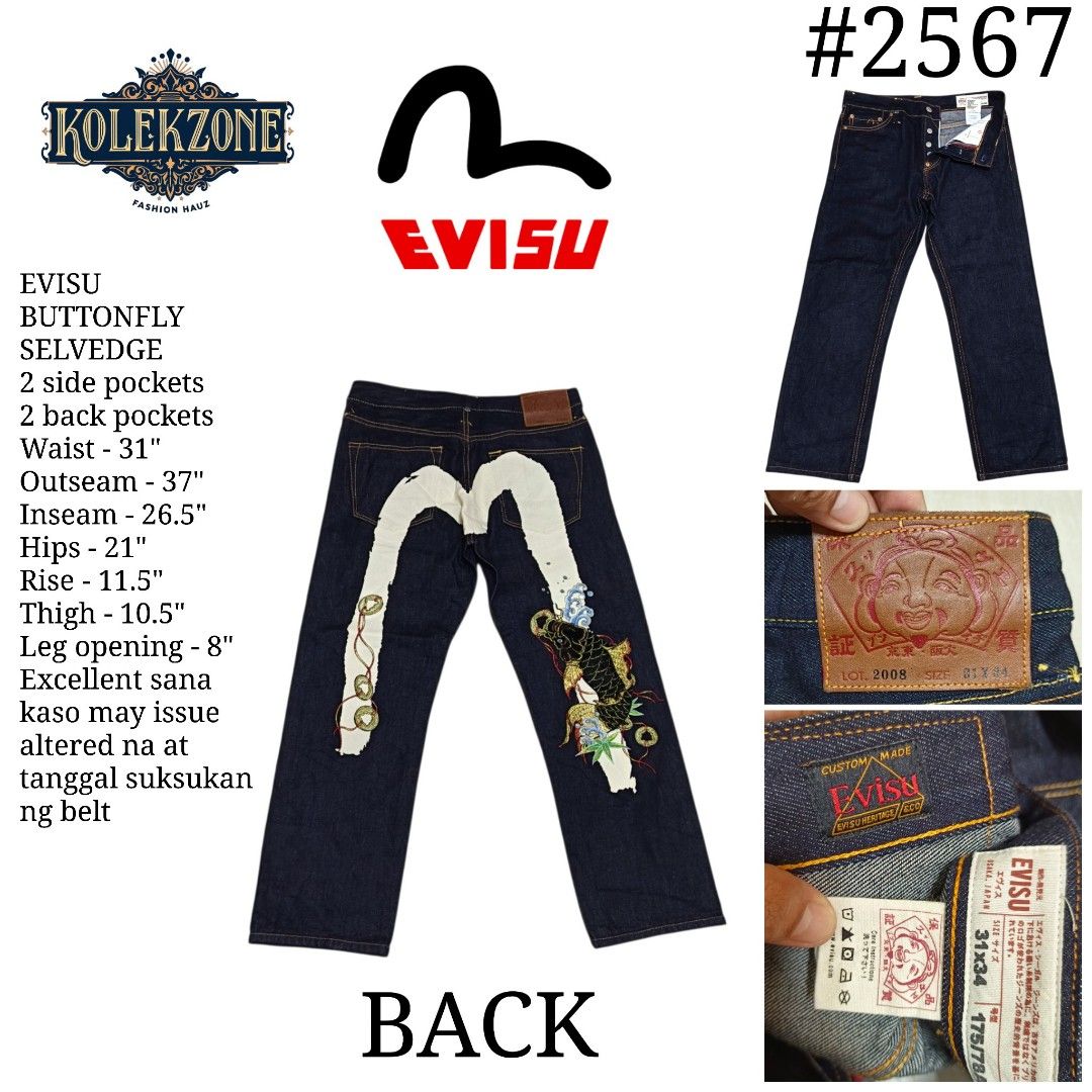 EVISU Buttonfly Selvedge Jeans - Size 31x34 (Category: Jeans) located in Nasugbu. Submitted by staffpicks1515 (Listing ID 1463649531, Image 1). Description: - Evisu selvedge denim jeans - Buttonfly closure - Features 2 side and 2 back pockets - Waist: 31" - Outseam: 37" - Inseam: 26.5" - Hips: 21" - Rise: 11.5" - Thigh: 10.5" - Leg opening: 8".