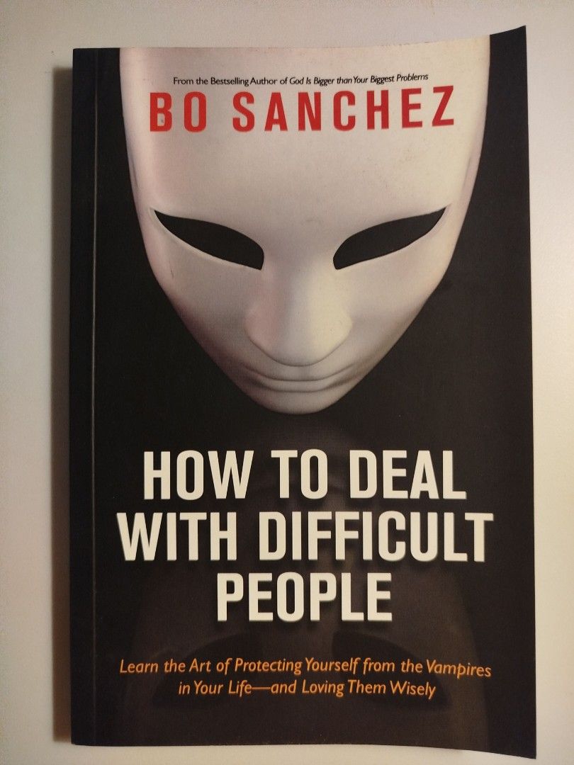 How to Deal with Difficult People by Bo Sanchez (Category: Storybooks) located in Paranaque City. Submitted by kaceys_closet (Listing ID 1463626511, Image 1). Description: - Discover how to protect yourself from negative influences ('vampires') in your life. - Learn practical ways to love your enemies and bless those who curse you. - Find the path to authentic and unconditional love. - Achieve personal freedom and emotional liberation..
