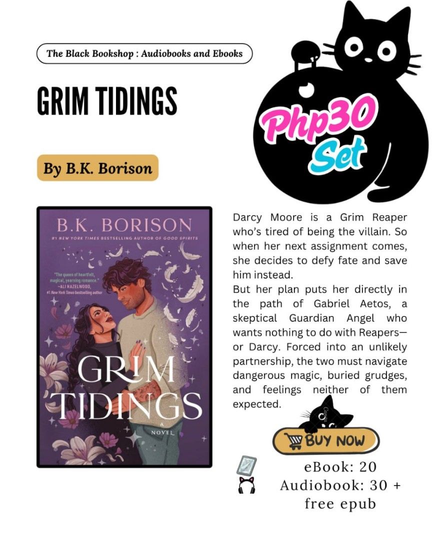 Grim Tidings BK Borison (audiob00k/eb00k) (Category: Storybooks) located in Manila. Submitted by theblackbookshop.3 (Listing ID 1463892272, Image 1). Description: New Release! GHOST SERIES 2: GRIM TIDINGS B.K. Borison Darcy Moore is a Grim Reaper who’s tired of being the villain. So when her next assignment comes, she decides to defy fate and save him instead. But her plan puts her directly in the path of Gabriel Aetos, a skeptical Guardian Angel