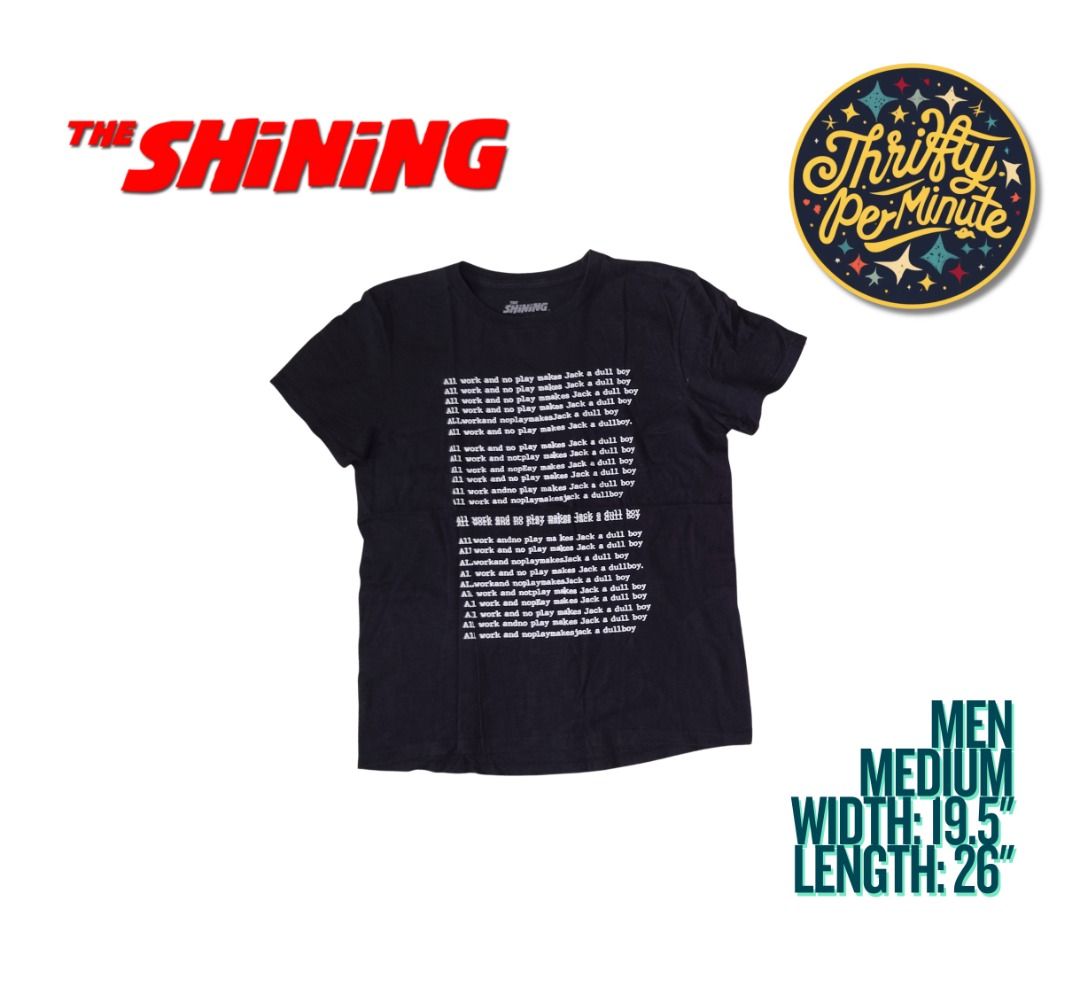 The Shining Typewriter Text Repeat T-Shirt - All Work No Play (Category: Tshirts & Polo Shirts ) located in Bacolor. Submitted by thriftyperminute (Listing ID 1463909781, Image 1). Description: -This is a pre-loved or thrifted item so please manage your expectations. -Color may slightly differ due to lighting or with the settings of the device used to view the photos -"Mine" now, pay now policy -Payment through gcash -Sure buyers only, please -No