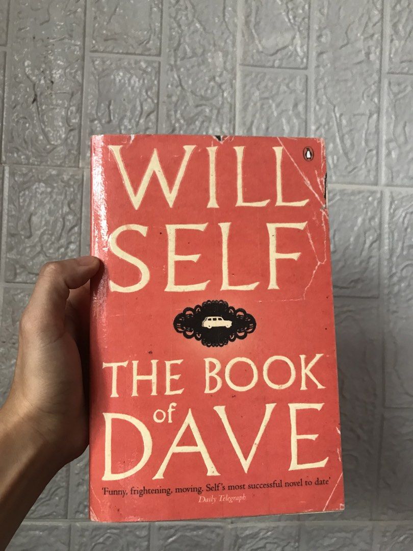 The Book of Dave by Will Self (Category: Storybooks) located in Pilar. Submitted by dhelsomera20308 (Listing ID 1463990451, Image 1). Description: - Title: The Book of Dave - Author: Will Self - Publisher: Penguin -Theme:Explores the damaged, complex relationships between fathers and sons. The Book of Dave by Will Self is a 2006 speculative fiction novel about a bitter London cab driver whose angry personal rant accidentally becomes the holy scri