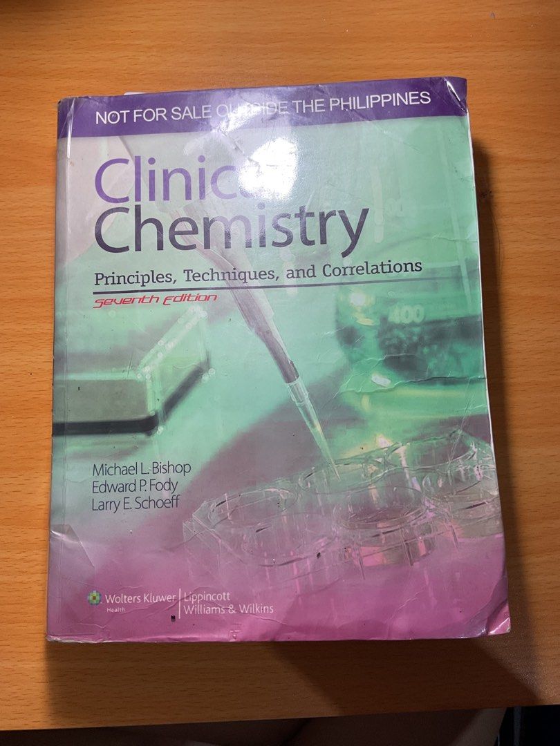 Clinical Chemistry Principles, Techniques, and Correlations 7th Edition (Category: Textbooks) located in Marikina City. Submitted by casa_shoppe (Listing ID 1464489089, Image 1). Description: - Clinical Chemistry textbook, 7th Edition - Title: Principles, Techniques, and Correlations - Authors: Michael L. Bishop, Edward P. Fody, Larry E. Schoeff - Publisher: Wolters Kluwer Lippincott Williams & Wilkins - Edition specifically for sale in the Phili