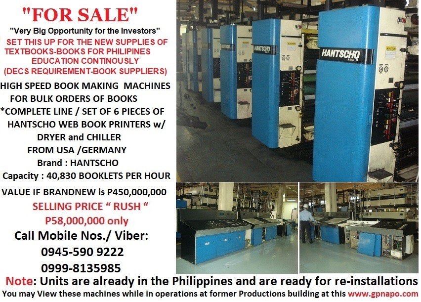 Hantscho Web Book Printers - Complete Set of 6 (Category: Printers, Scanners & Copiers) located in Manila. Submitted by gpbarako (Listing ID 1464423492, Image 1). Description: - High-speed book making machines for bulk orders - Complete set of 6 Hantscho web book printers with dryer and chiller - Originally from USA/Germany - Capacity: 40,830 booklets per hour - Original brand new value: P450,000,000 - Selling price: P58,000,000 - Units are in th