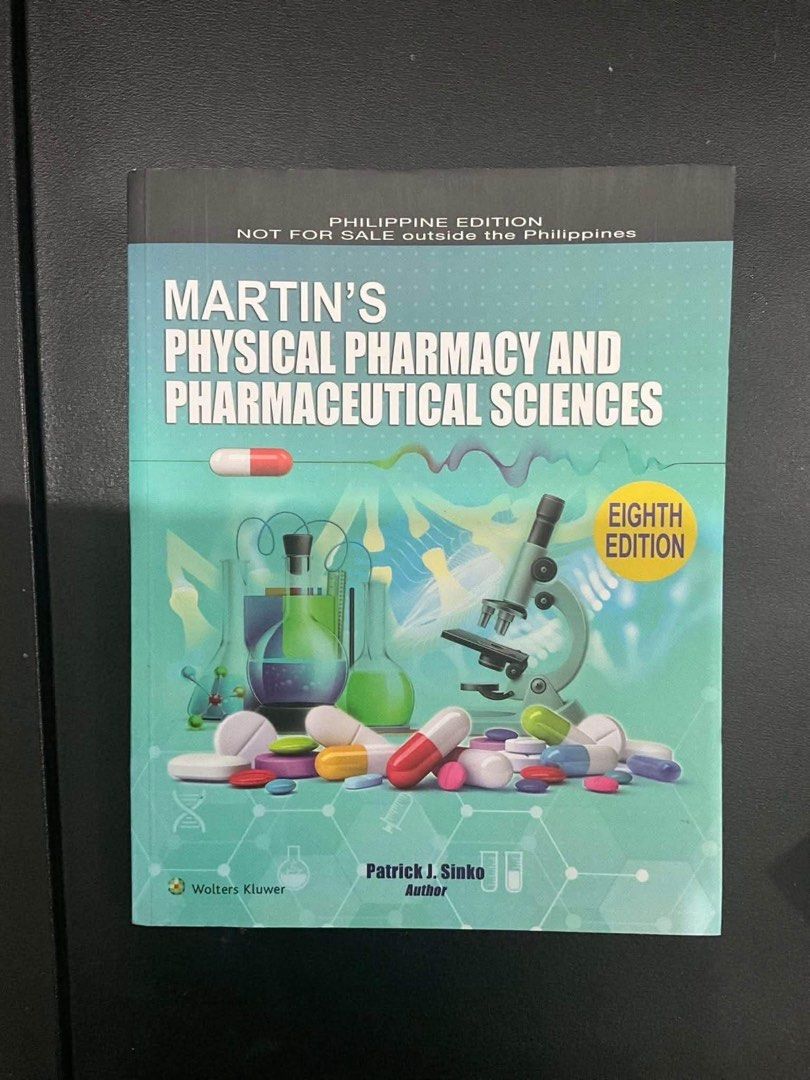Martin's Physical Pharmacy and Pharmaceutical Sciences 8th Edition (Category: Textbooks) located in Valenzuela. Submitted by decluttering.manila (Listing ID 1464420719, Image 1). Description: - Martin's Physical Pharmacy and Pharmaceutical Sciences, Eighth Edition - Philippine Edition - Published by Wolters Kluwer - Written by Patrick J. Sinko - Essential reference for pharmacy students.
