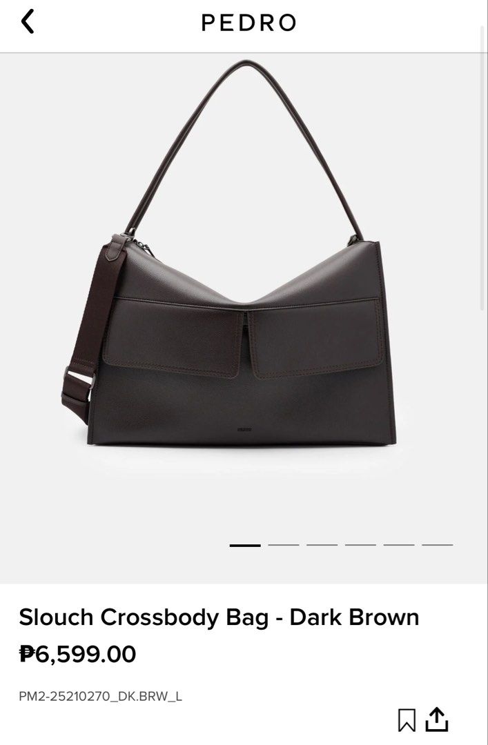 Pedro Slouch Crossbody Bag - Dark Brown (Category: Cross-body Bags) located in Quezon City. Submitted by gdpc_ph (Listing ID 1464370885, Image 2). Description: Brand New! Bought very recently. Complete inclusions; Dust Bag, Plastic cover, Paper Bag and Receipt. Bought for 6,599 at Mega Mall Branch RFS: Too big sa pag bibigyan. Fixed price posted. Will not entertain low ballers. You already saved 600 from the SRP. Perfect na perfect for gifting. S
