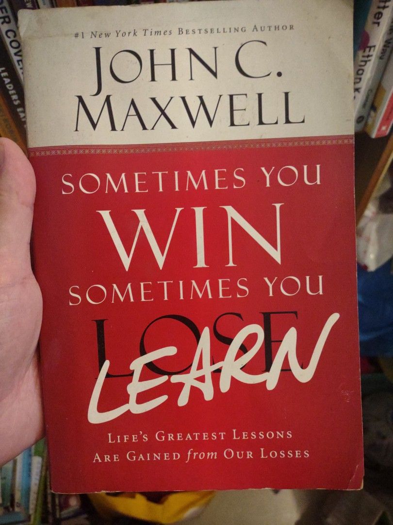 Sometimes You Win Sometimes You Learn by John C. Maxwell (Category: Storybooks) located in Manila. Submitted by preloved.christine (Listing ID 1464893273, Image 1). Description: Sometimes You Win Sometimes You Learn written by leadership expert John C. Maxwell. Paperback international edition published by Center Street. Explores turning losses and setbacks into positive learning experiences and personal growth. Standard chapter structure with tab