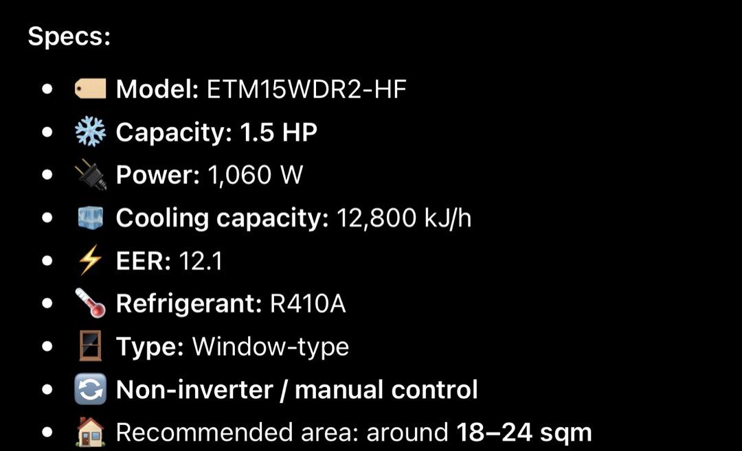 Window Type Aircon ETM15WDR2-HF 1.5 HP (Category: Air Conditioning and Heating) located in Manila. Submitted by blaccupinccu (Listing ID 1459335744, Image 2). Description: hi! selling this asap!! rfs: may bago ng aircon, di na sya nagagamit kaya pa pong babaan if kukunin na now! - Model: ETM15WDR2-HF - Type: Window-Type Aircon - Capacity: 1.5 HP - Power Consumption: 1,060 W - Cooling Capacity: 12,800 kJ/h - Refrigerant: R410A - Control: Manual - 