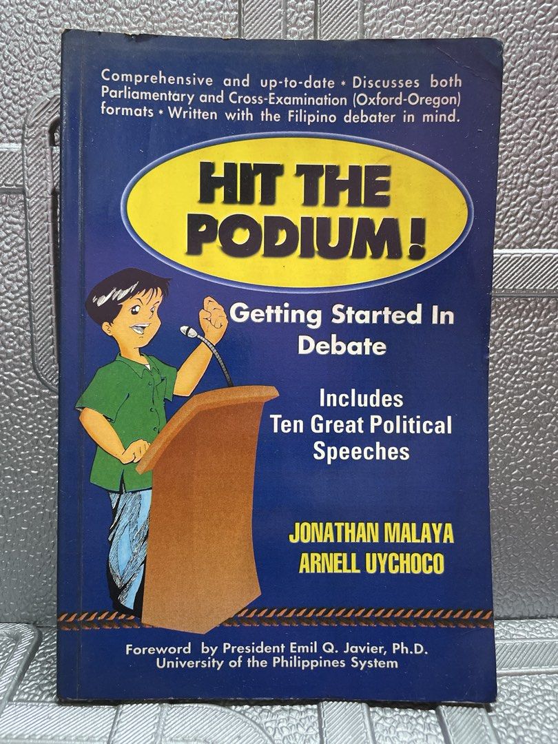 Hit The Podium Getting Started In Debate Book (Category: Textbooks) located in San Juan City. Submitted by redrosierose (Listing ID 1465078535, Image 1). Description: - Title: Essential Guide for Filipino Debaters - Authors: Jonathan Malaya and Arnell Uychoco - Publisher: Rex Book Store - Contents: Parliamentary & cross-examination formats, rules, exercises, and 10 great political speeches - Condition: Normal shelf wear, tanned pages, spine intac