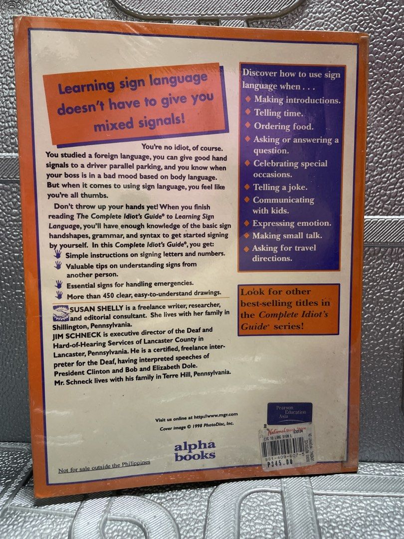 The Complete Idiot's Guide to Learning Sign Language (Category: Textbooks) located in San Juan City. Submitted by redrosierose (Listing ID 1465078976, Image 2). Description: - Title: The Complete Idiot's Guide to Learning Sign Language - Authors: Susan Shelly and Jim Schneck - Publisher: Alpha Books - Features over 450 clear drawings for easy learning - Covers manual alphabet, sign words, phrases, and sentences - Includes practical advice for eve