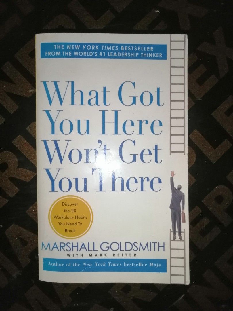 What Got You Here Won't Get You There (Category: Storybooks) located in Makati City. Submitted by booksbymarvin (Listing ID 1459594420, Image 1). Description: For sale Has a few stabilo highlights Paperback In good condition MOD, MOP: LBC GRAB, GCASH, BPI.