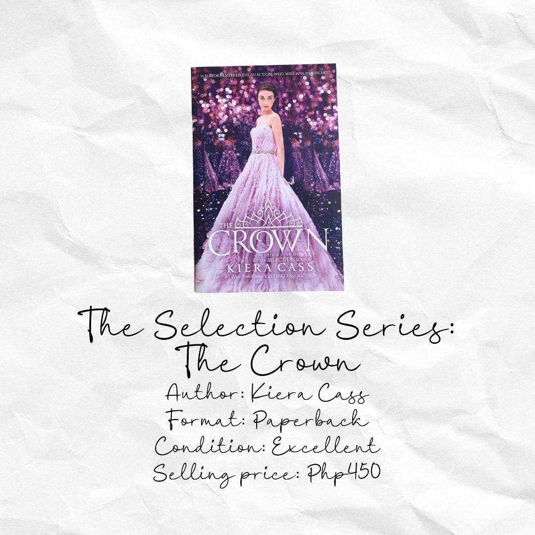 The Crown (The Selection Series by Kiera Cass) (Category: Storybooks) located in Makati City. Submitted by shopwithmeraki_ (Listing ID 1459807982, Image 1). Description: Decluttering: Books 📍Location: Makati City 💵 Payment methods: Maribank / GoTyme / QRPH / Bank transfer 🚛 Delivery: Buyer shoulders shipping/delivery via Lalamove or Grab Express for same-day delivery/LBC/J&T.