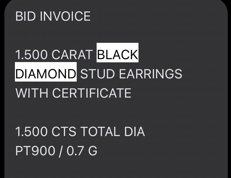 1.500 Carat Black Diamond Stud Earrings with Certificate (Category: Earrings) located in Quezon City. Submitted by theyluvyu (Listing ID 1460001488, Image 3). Description: - Total Diamond Weight: 1.500 carats - Diamond Type: Natural Black Diamonds, Rose Cut - Diamond Color: Black (not transparent) - Setting: PT900 - Metal Weight: 0.7g - Style: Stud Earrings - Authenticity: Certificate of Authenticity included.