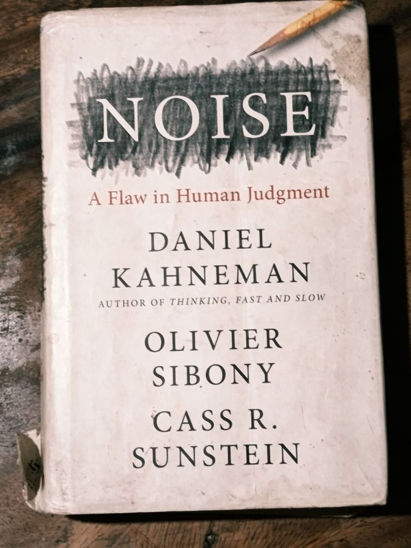 Noise ( A flaw in human Judgement) by Daniel Kahneman (Category: Storybooks) located in Quezon City. Submitted by wonderbookshop5555 (Listing ID 1460080813, Image 1). Description: Noise: A Flaw in Human Judgment Daniel Kahneman, Olivier Sibony, and Cass R. Sunstein 1st Edition (2021) · Little, Brown Spark Most decision-making and psychology books discuss human errors through predictable cognitive biases and systematic mistakes. That's fine for un