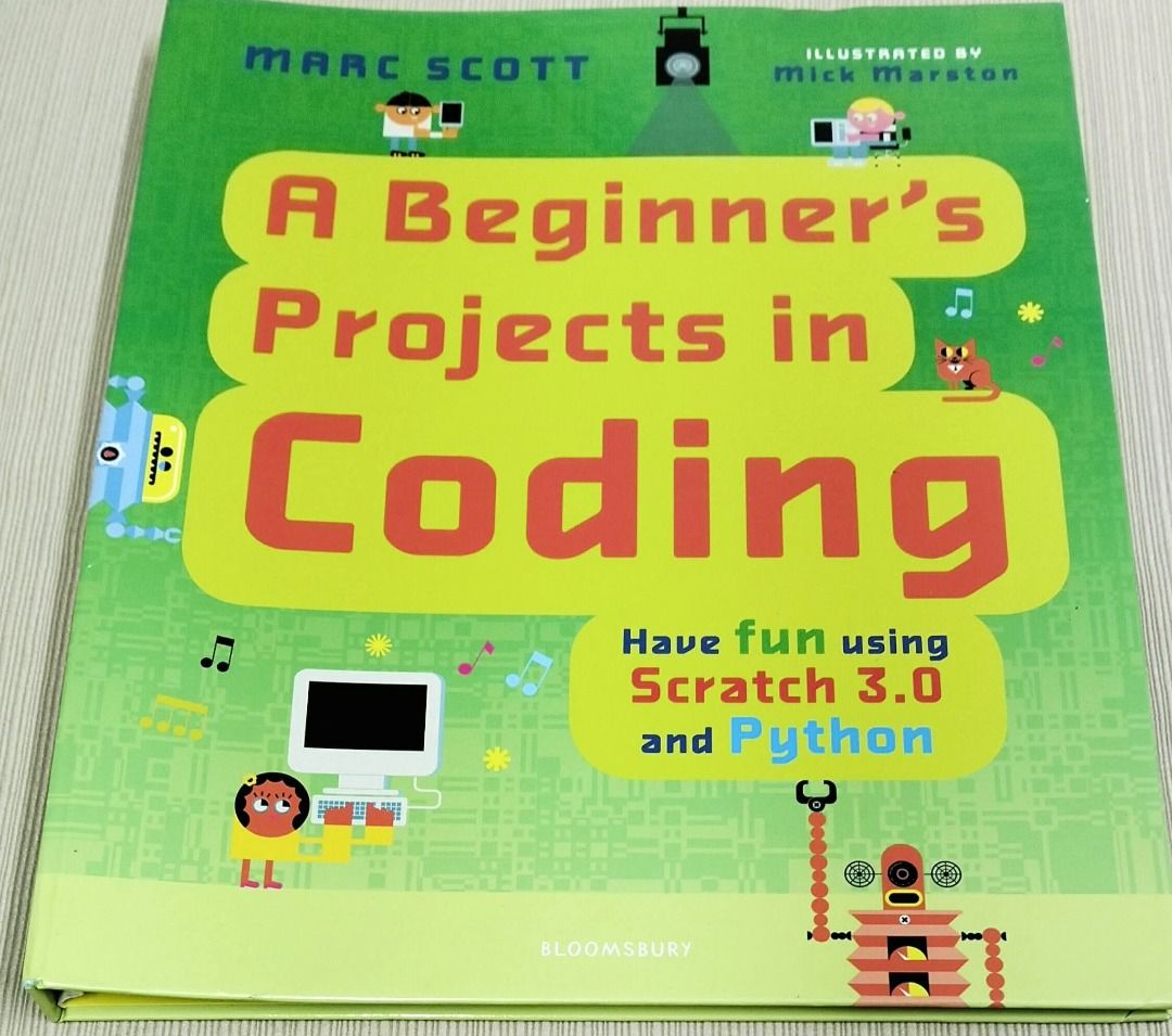 A Beginner's Projects in Coding Book - Scratch 3.0 & Python (Hardbound) (Category: Textbooks) located in Taguig. Submitted by Negosyokoto (Listing ID 1460412293, Image 1). Description: - Fun, illustrated guide to learning to code. - Projects use Scratch 3.0 and Python. - Create animations, games, and more. - Easy step-by-step instructions. - Ideal for beginners. - Published by Bloomsbury..