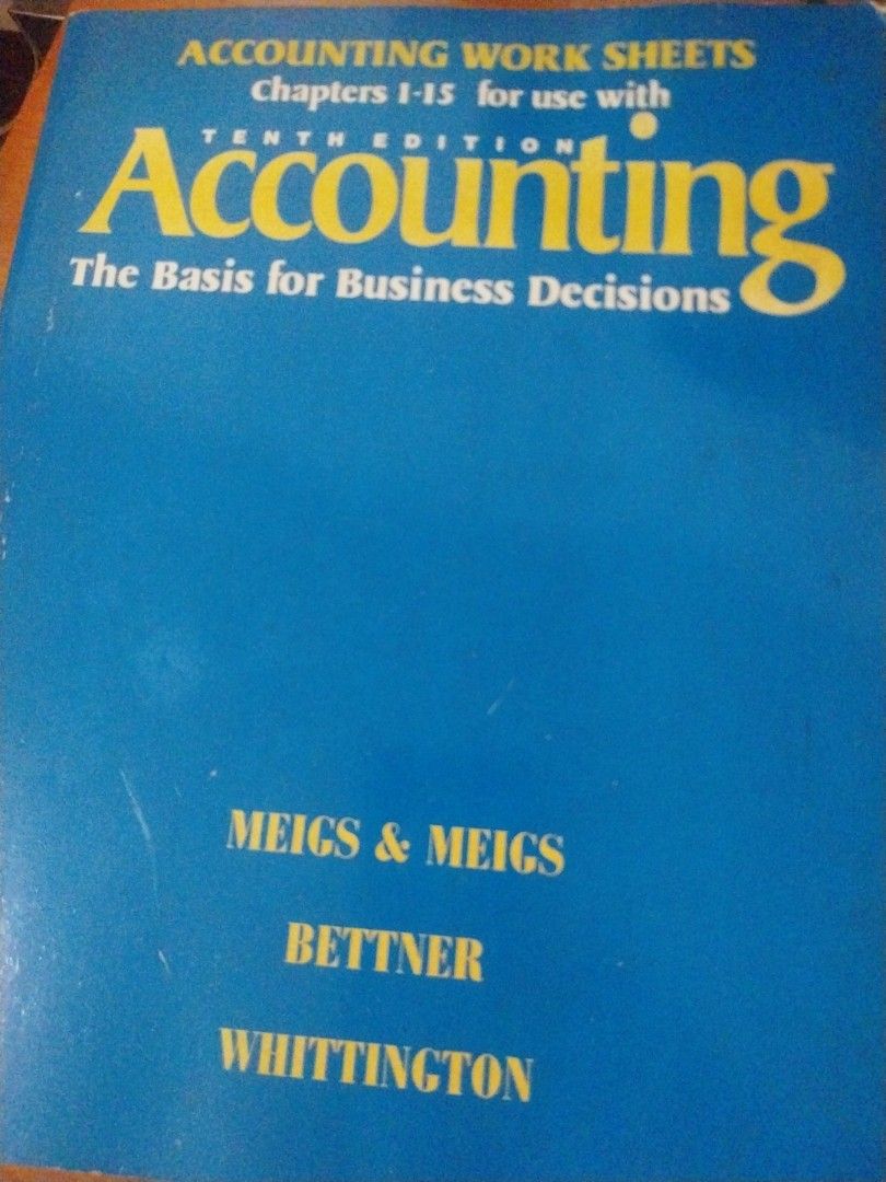 Accounting Work Sheets: The Basis for Business Decisions, 10th Ed. (Category: Textbooks) located in Paranaque City. Submitted by riccsmars (Listing ID 1460510365, Image 1). Description: - Accounting worksheets covering chapters 1-15 - 'The Basis for Business Decisions', 10th Edition - Authors: Meigs, Bettner, & Whittington - Ideal for accounting students.