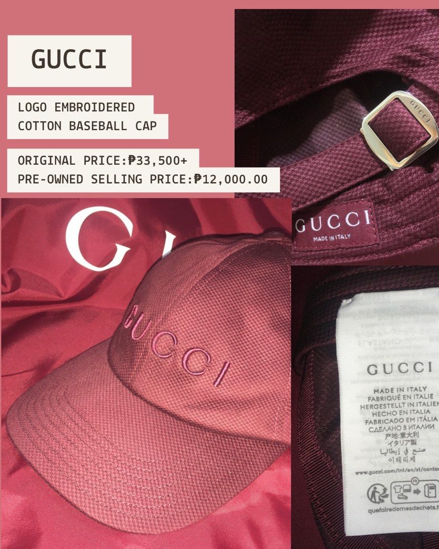 Gucci Logo Embroidered Cotton Baseball Cap (Category: Caps & Hats) located in Taguig. Submitted by sorted_luxury (Listing ID 1460681252, Image 1). Description: - Authentic Gucci Cotton Baseball Cap - Color: Burgundy - Features embroidered Gucci logo on the front - Made in Italy - Adjustable strap with gold buckle - Original Retail Price: Over P33,500 - Selling Price: P12,000 Location BGC Taguig.