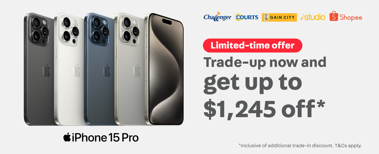 Trade-up to iPhone 15 series and get up to $1,285* off
*Inclusive of additional trade-in discount. Terms and conditions apply.