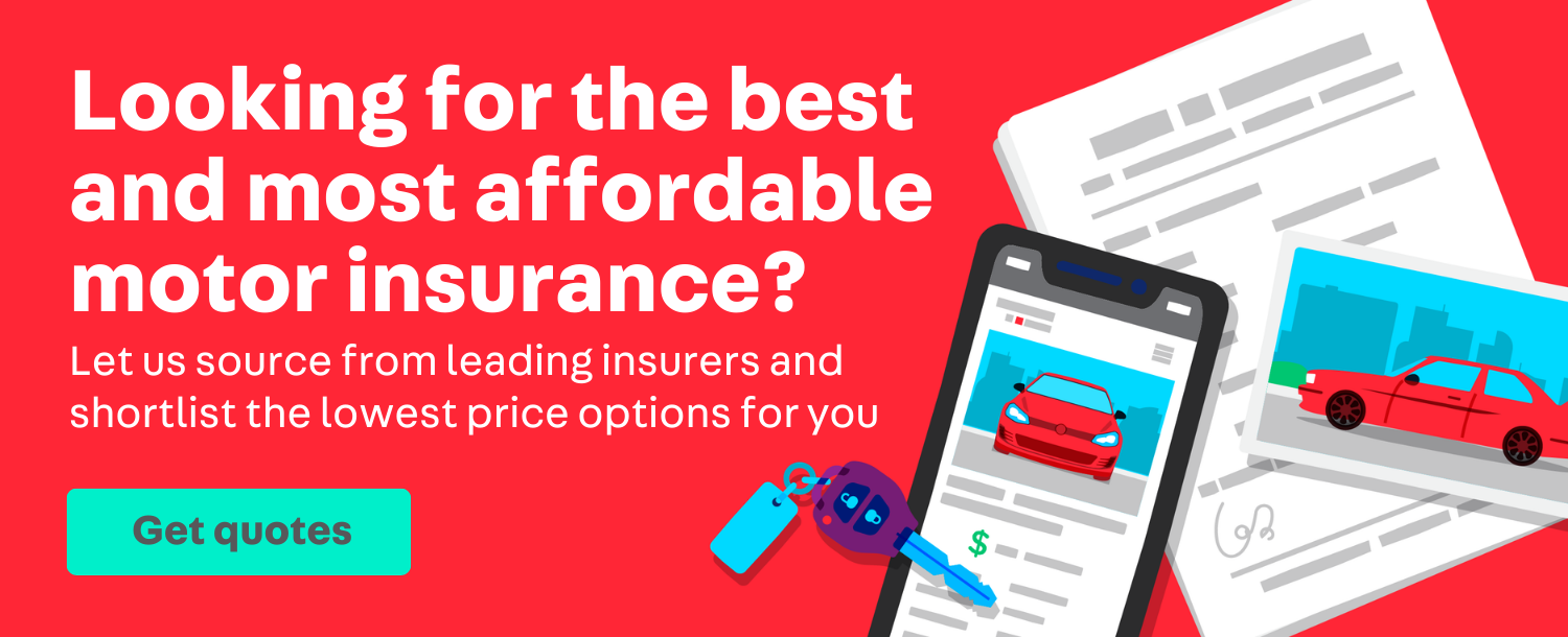 Looking for the best and most affordable motor insurance?
Let us source and shortlist lowest price options for you