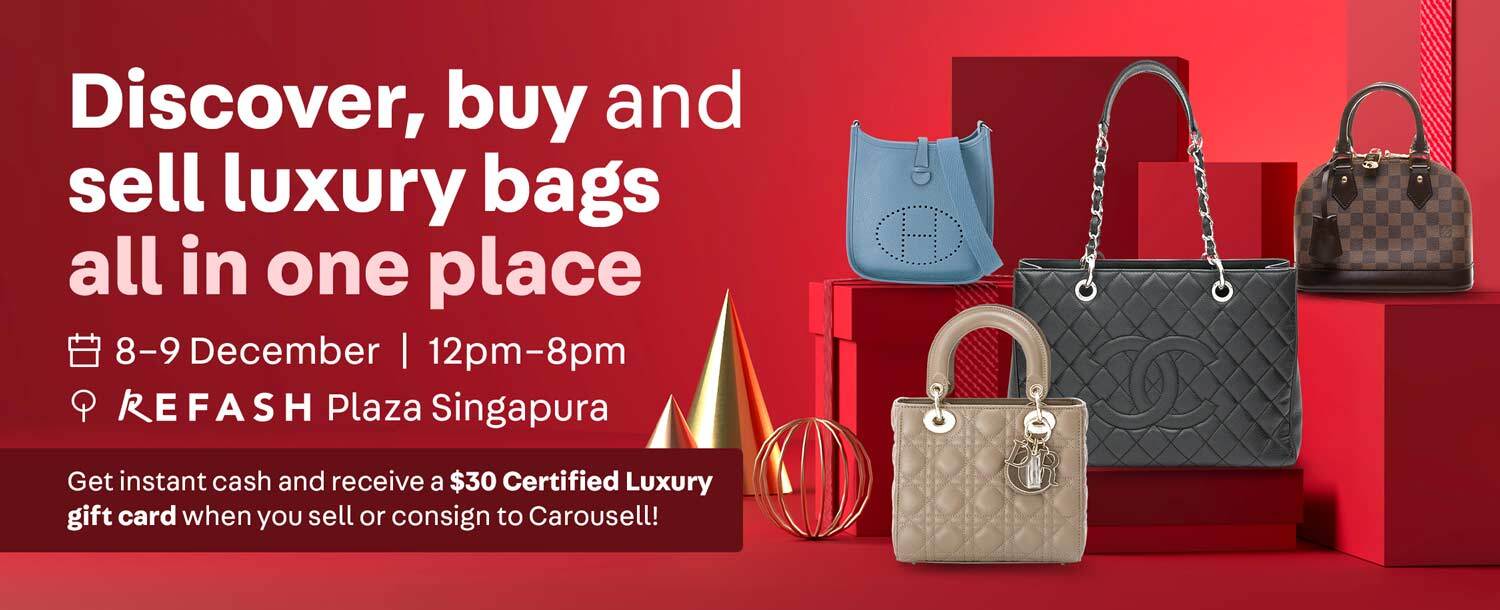 Luxury Sell to Carousell Refash Partnership December 2023
Get ready to buy and sell your current luxury bags for your next style upgrade and exclusive deals!