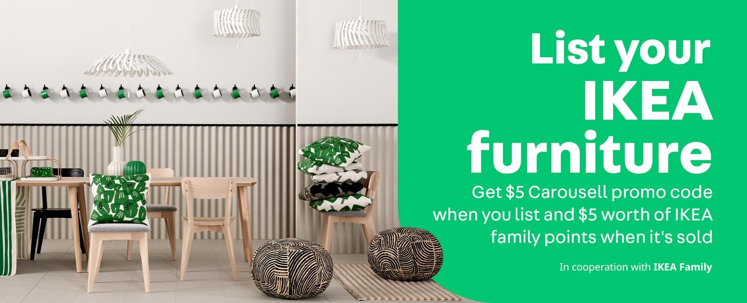 IKEA Family Rewards Programme
Get rewarded when you list or sell your secondhand furniture today!
