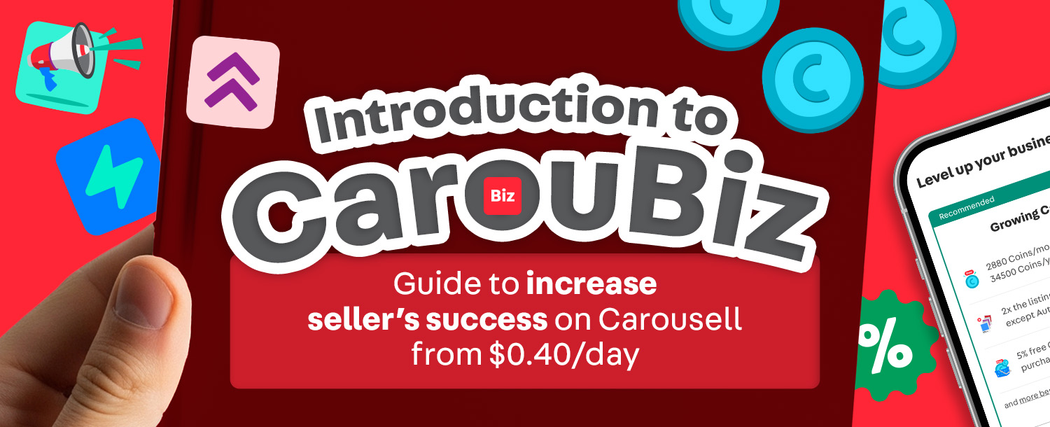 Intro to CarouBiz
Guide to increase seller’s success on Carousell
