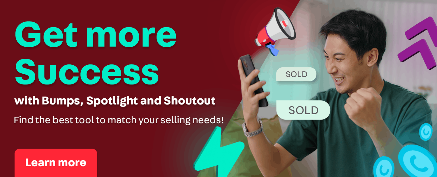 Get more success with Bumps, Spotlight and Shoutout
Find the best tool to match your selling needs!