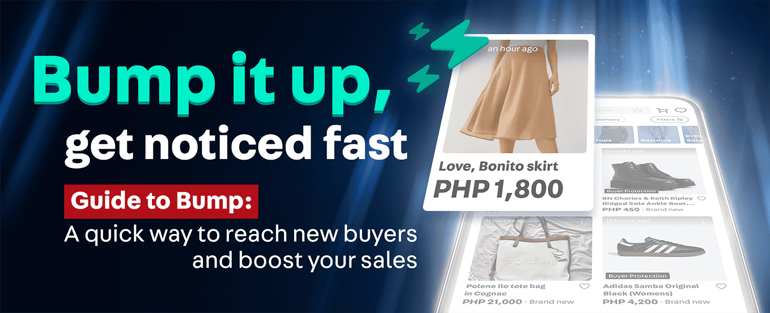 Bump it up, get noticed fast
Guide to Bump: A quick way to reach new buyers and boost your sales