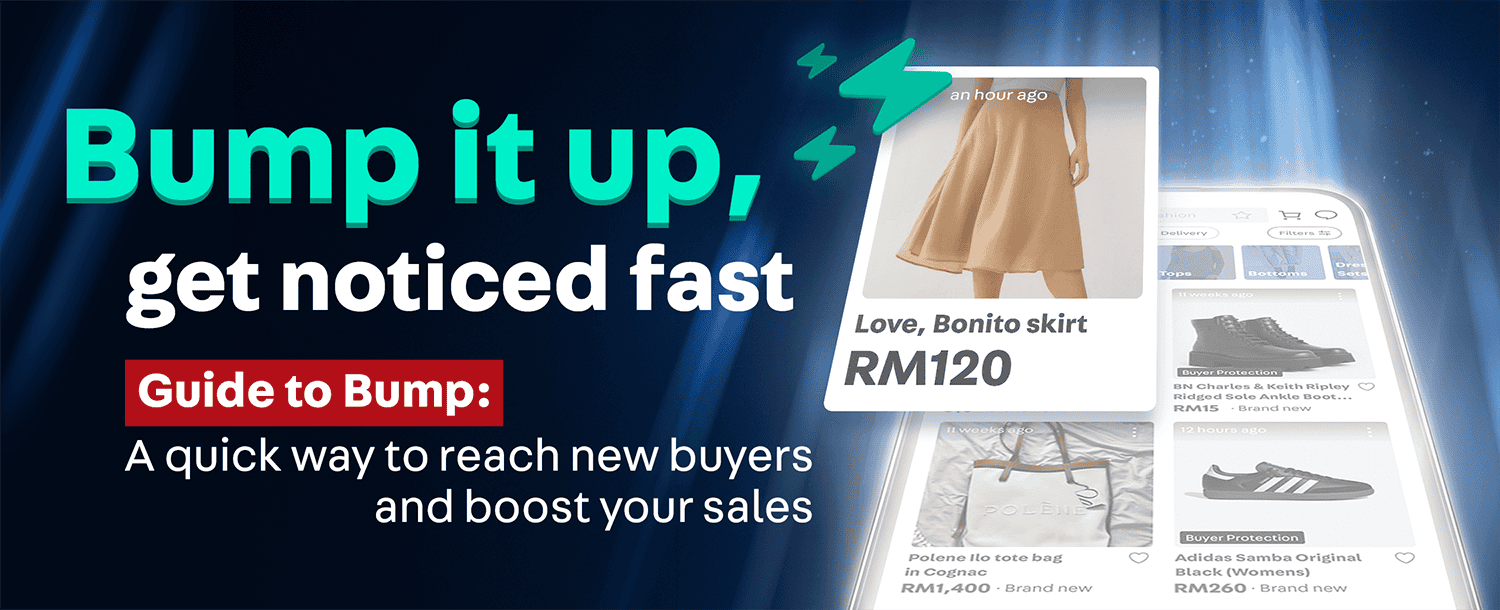 Bump it up, get noticed fast
Guide to Bump: A quick way to reach new buyers and boost your sales