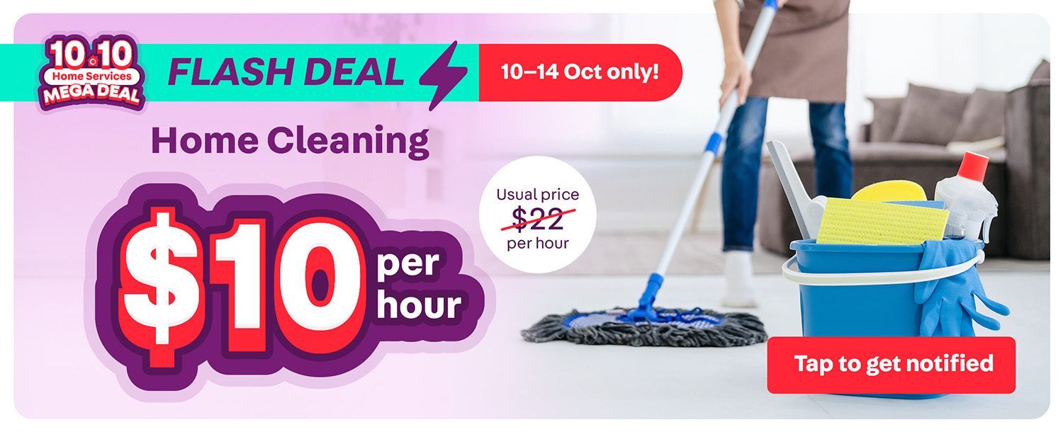 [SG] 10.10 Home Services Mega Deal: Home Cleaning Flash Sale
[SG] 10.10 Home Services Mega Deal: Home Cleaning Flash Sale