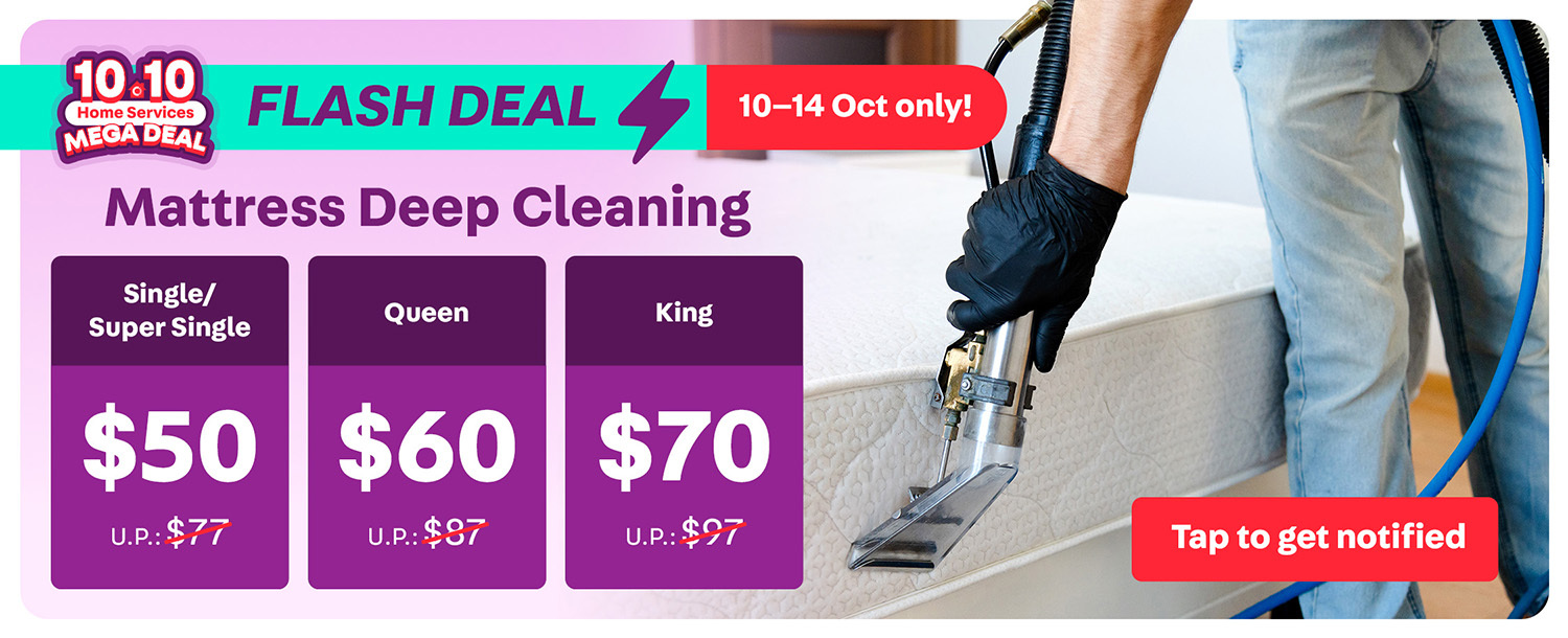 [SG] 10.10 Home Services Mega Deal: Mattress Cleaning Flash Sale
[SG] 10.10 Home Services Mega Deal: Mattress Cleaning Flash Sale